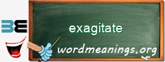 WordMeaning blackboard for exagitate